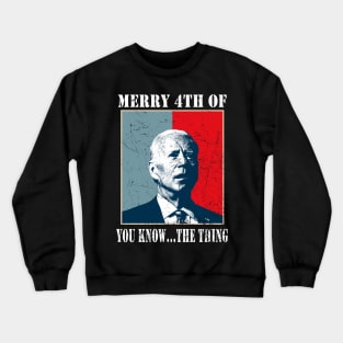 Funny Biden Confused Merry Happy 4th of You Know...The Thing Crewneck Sweatshirt